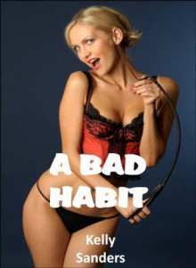 A Bad Habit - Kelly Sanders