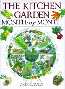 The Kitchen Garden Month-By-Month - Andi Clevely