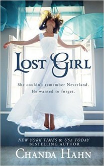 Lost Girl (The Neverwood Chronicles Book 1) - Chanda Hahn