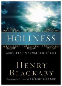 Holiness: God's Plan for Fullness of Life - Henry T. Blackaby