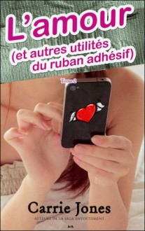 L'amour et autres utilités du ruban adhésif (Belle Tome 2 ) - Carrie Jones