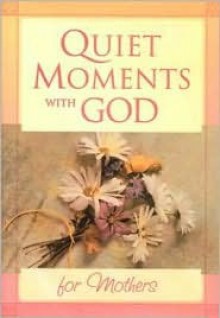 Quiet Moments with God for Mothers - Honors Books, Honor Books