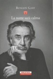 La notte sarà calma - Romain Gary, Riccardo Fedriga