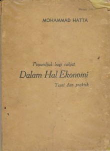 Penundjuk bagi Rakjat dalam Hal Ekonomi: Teori dan Praktek - Mohammad Hatta