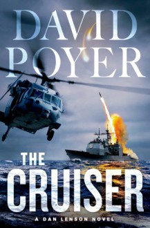 The Cruiser: A Dan Lenson Novel - David Poyer