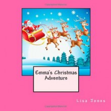 Emma's Christmas Adventure - Lisa Jones