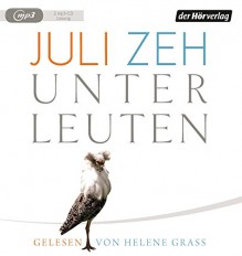 Unterleuten - Juli Zeh, Helene Grass