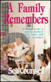 A Family Remembers: How to Create a Family Memoir Using Video and Tape Recorders - Paul McLaughlin