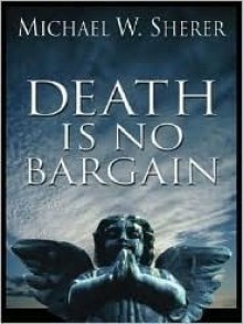 Death Is No Bargain - Michael Sherer