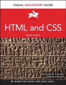 HTML and CSS: Visual QuickStart Guide (8th Edition) (Visual Quickstart Guides) - Elizabeth Castro, Bruce Hyslop