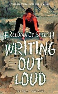 Freedom of Speech Writing Out Loud: A Compilation of Poems, Short Stories and Quotes - Eric Harvey, Tamara Hicks