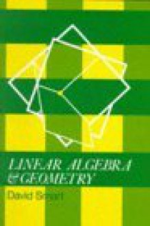 Linear Algebra and Geometry - School Mathematics Project, David Smart