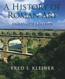 A History of Roman Art, Enhanced Edition - Fred S. Kleiner