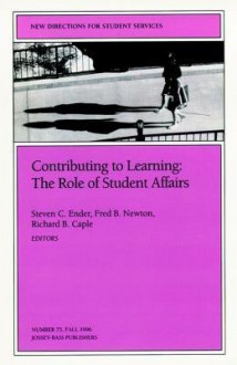 Contributing to Learning - The Role of Student Affairs: New Directions for Student Services, Number 75 - Steven C. Ender, Richard B. Caple, Fred B. Newton