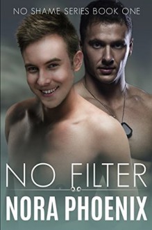 No Filter (No Shame #1) - Nora Phoenix