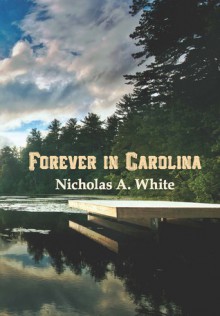 Forever In Carolina - Nicholas A. White, Lorraine Fico-White