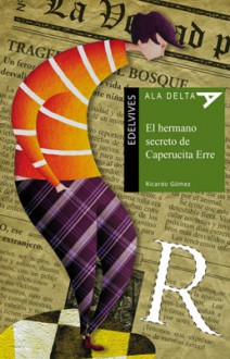 El hermano secreto de Caperucita Erre - Ricardo Gómez Gil