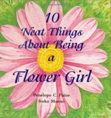 10 Neat Things about Being a Flower Girl - Penelope Colville Paine, Itoko Maeno