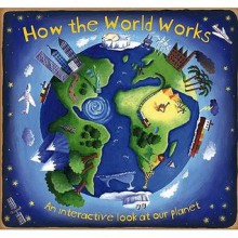 How the World Works: A Hands-On Guide to Our Amazing Planet. [Written by Christiane Dorion - Christiane Dorion