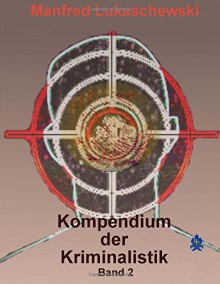 Kompendium der Kriminalistik 2. Band - Manfred Lukaschewski,Brokatbook