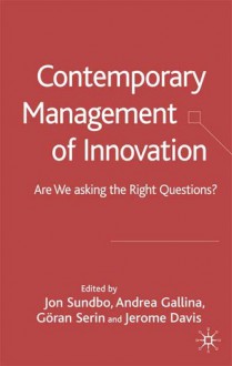 Contemporary Management of Innovation: Are We Looking at the Right Things? - Jerome Davis, Jon Sundbo, Andrea Gallina, Göran Serin