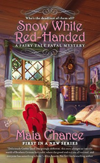 Snow White Red-Handed (A Fairy Tale Fatal Mystery Book 1) - Maia Chance