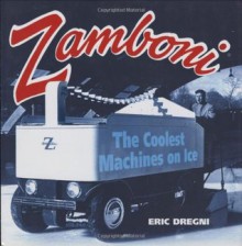 Zamboni: The Coolest Machines on Ice - Eric Dregni