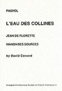 Marcel Pagnol, L'eau Des Collines: Jean De Florette & Manon Des Sources - David Coward