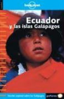 Lonely Planet Ecuador y Las Islas Galapagos (Spanish Edition, 2004) - Danny Palmerlee, Rob Rachowiecki, Lonely Planet