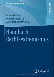 Handbuch Rechtsextremismus (Edition Rechtsextremismus) (German Edition) - Fabian Virchow, Martin Langebach, Alexander Häusler