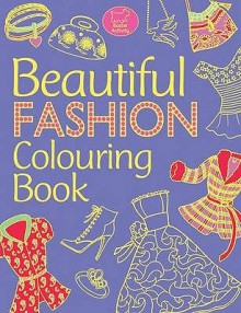 Beautiful Fashion Colouring Book - Katy Jackson