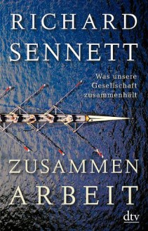 Zusammenarbeit: Was unsere Gesellschaft zusammenhält - Richard Sennett, Michael Bischoff