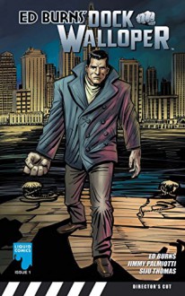 ED BURNS: DOCK WALLOPER, Issue 1 - Ed Burns, Jimmy Palmiotti, Siju Thomas