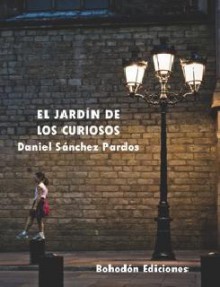 El jardín de los curiosos - Daniel Sánchez Pardos