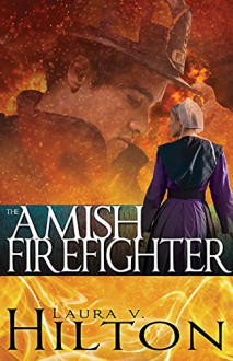 Amish Firefighter - Laura Hilton