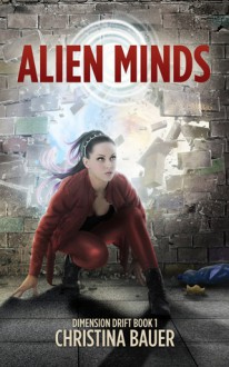 Alien Minds (Dimension Drift #1) - Christina Bauer