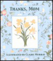 Thanks, Mom! - Claire Murray