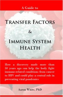 A Guide to Transfer Factors and Immune System Health - Aaron White