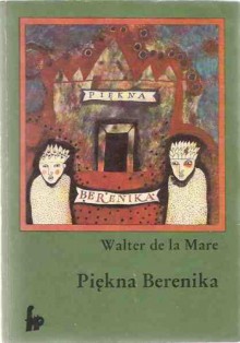 Piękna Berenika i inne opowiadania - Walter de la Mare