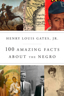 100 Amazing Facts About the Negro - Henry Louis Gates Jr.