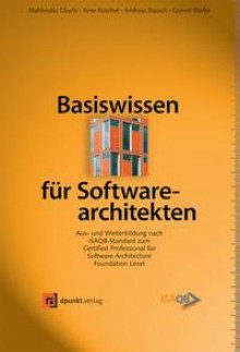 Basiswissen für Software-Architekten - Gernot Starke, Andreas Rausch, Arne Koschel, Mahbouba Gharbi