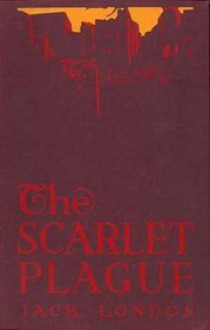 The Scarlet Plague - Jack London