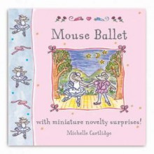 Little Mouse Books: Mouse Ballet (Little Mouse Books) - Michelle Cartlidge