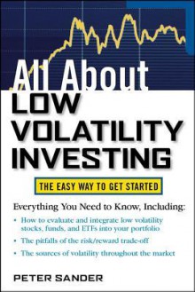 All About Low Volatility Investing (All About Series) - Peter Sander