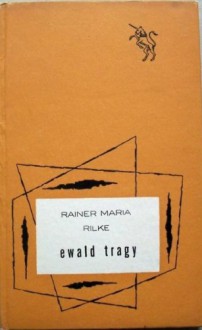 Ewald Tragy - Rainer Maria Rilke