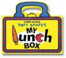 Tote-Along Soft Shape: My Lunch Box [With Pop Out Pieces That Resemble Foods] - Bob Filipowich