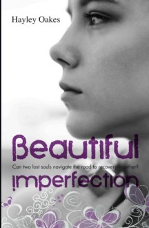 Beautiful Imperfection - Hayley Oakes