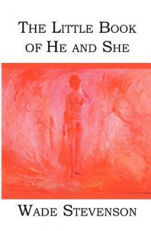 The Little Book of He and She - Wade Stevenson