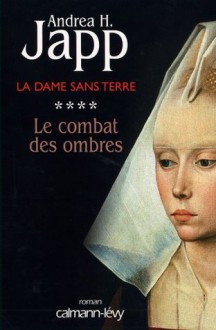 La Dame sans terre, t4 : Le combat des ombres (Suspense Crime) (French Edition) - Andrea H. Japp