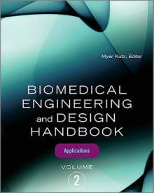 Biomedical Engineering and Design Handbook, Volume 2: Applications - Myer Kutz